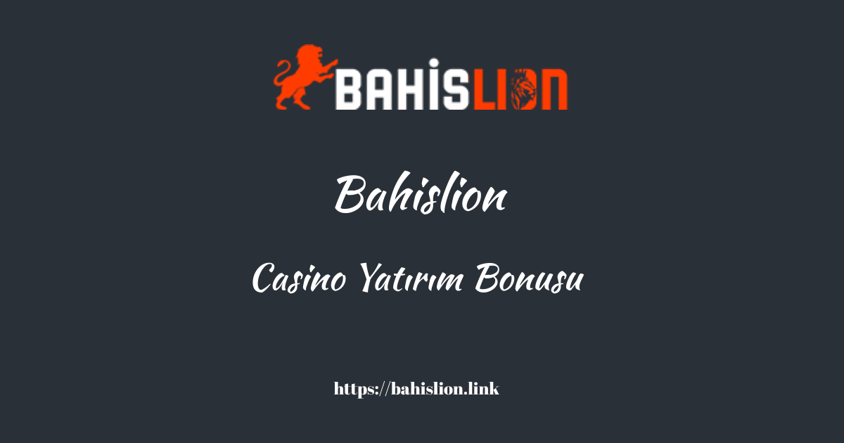 Bahislion Casino Yatırım Bonusu