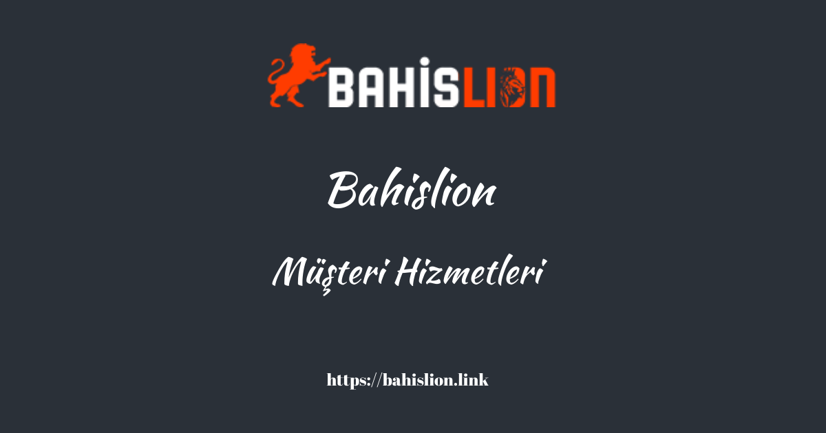 Bahislion Müşteri Hizmetleri
