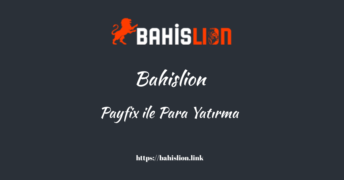 Bahislion Payfix İle Para Yatırma