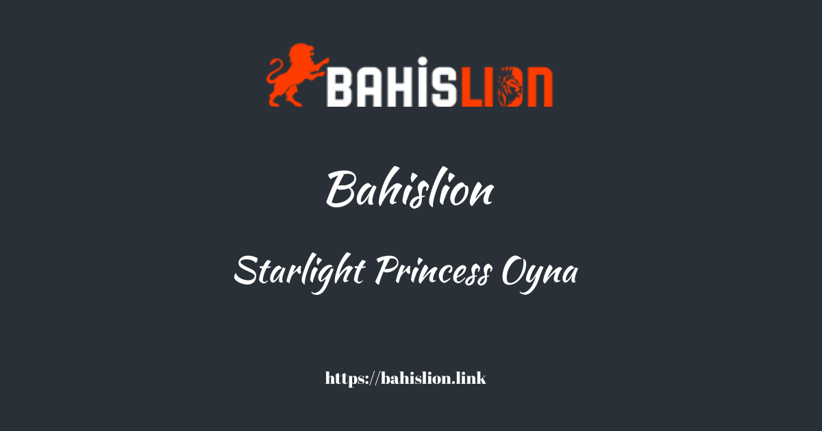 Bahislion Starlight Princess Oyna